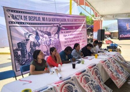 Despojo territorial, turistificación y especulación inmobiliaria amenazan las formas de vida: 2do Encuentro Nacional contra la gentrificación en Oaxaca